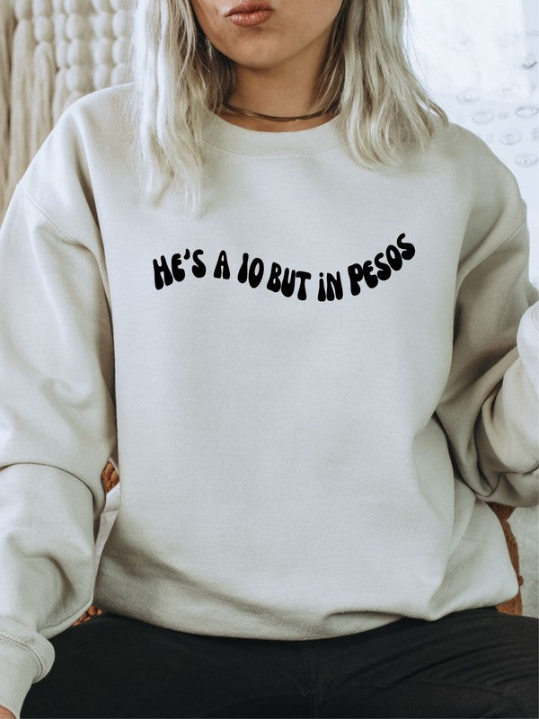 He's a 10 but in pesos Cozy Sweatshirt